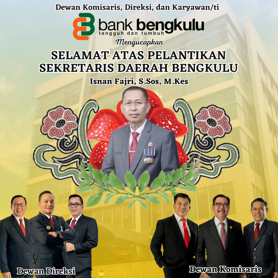 Segenap Dewan Komisaris, Direksi dan Karyawan/ti Bank Bengkulu mengucapkan selamat atas dilatiknya Isnan Fajri, S.sos, M.Kes sebagai Sekretaris Daerah Provinsi Bengkulu (Sekdaprov), Rabu (04/10/2023).Flamboyan Foto/Istimewa